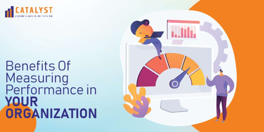 Benefits of Measuring performance in your organization